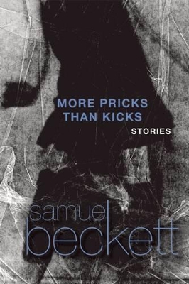 More Pricks Than Kicks by Samuel Beckett