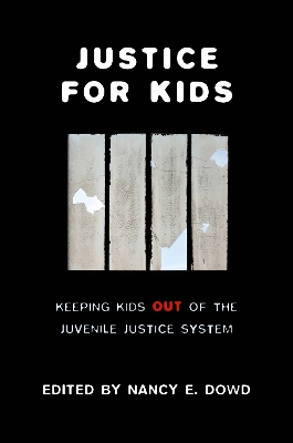 Justice for Kids by Nancy E. Dowd