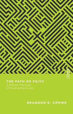 The Path of Faith – A Biblical Theology of Covenant and Law book