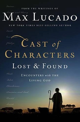 Cast of Characters: Lost and Found by Max Lucado
