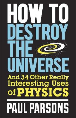 How to Destroy the Universe book