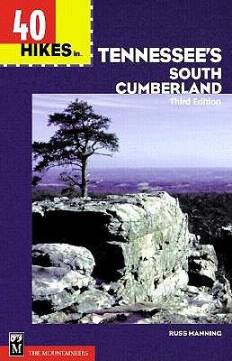 40 Hikes in Tennessee's South Cumberland: The True Story of the Kidnap and Escape of Four Climbers in Central Asia by Russ Manning
