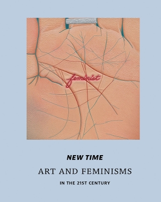 New Time: Art and Feminisms in the 21st Century book