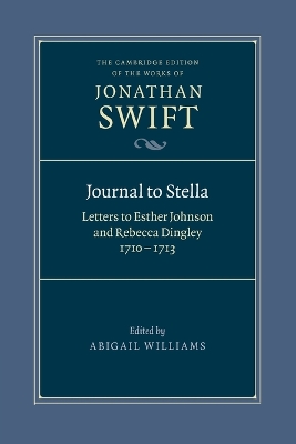 Journal to Stella: Letters to Esther Johnson and Rebecca Dingley, 1710–1713 by Jonathan Swift