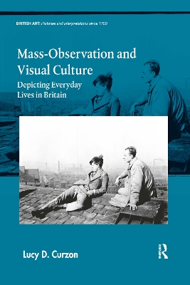 Mass-Observation and Visual Culture: Depicting Everyday Lives in Britain book