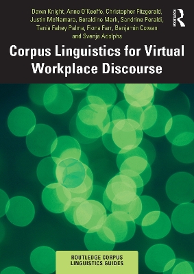 Corpus Linguistics for Virtual Workplace Discourse by Dawn Knight