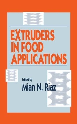 Extruders in Food Applications by Mian N Riaz