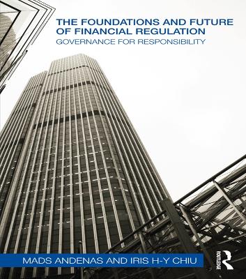 The The Foundations and Future of Financial Regulation: Governance for Responsibility by Mads Andenas