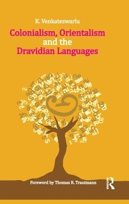Colonialism, Orientalism and the Dravidian Languages book