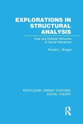Explorations in Structural Analysis by Ronald Breiger