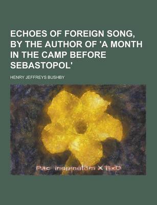 Echoes of Foreign Song, by the Author of 'a Month in the Camp Before Sebastopol' book