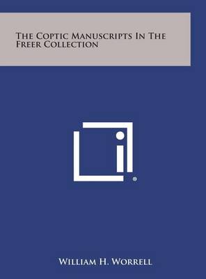 The Coptic Manuscripts in the Freer Collection by William H Worrell