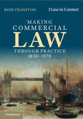 Making Commercial Law Through Practice 1830–1970 by Ross Cranston