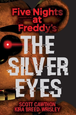 The Five Nights at Freddy's: The Silver Eyes by Scott Cawthon