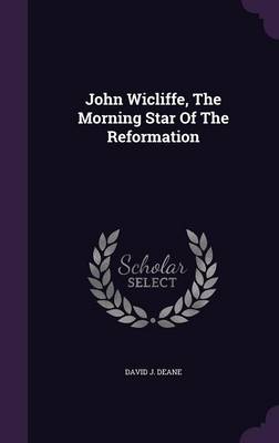 John Wicliffe, The Morning Star Of The Reformation book