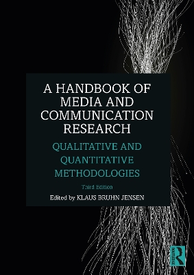 A Handbook of Media and Communication Research: Qualitative and Quantitative Methodologies by Klaus Bruhn Jensen