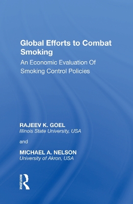 Global Efforts to Combat Smoking: An Economic Evaluation of Smoking Control Policies by Rajeev K. Goel