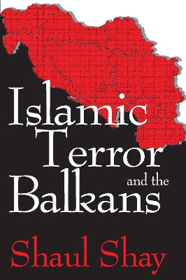 Islamic Terror and the Balkans by Shaul Shay