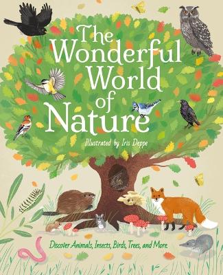 The Wonderful World of Nature: Discover Animals, Insects, Birds, Trees, and More by Polly Cheeseman