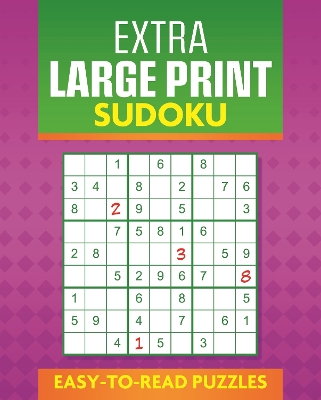 Extra Large Print Sudoku: Easy to Read Puzzles by Eric Saunders