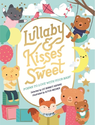 Lullaby and Kisses Sweet: Poems to Love with Your Baby book
