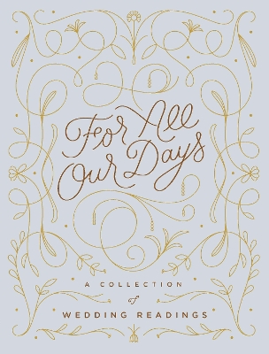 For All Our Days: A Collection of Wedding Readings book