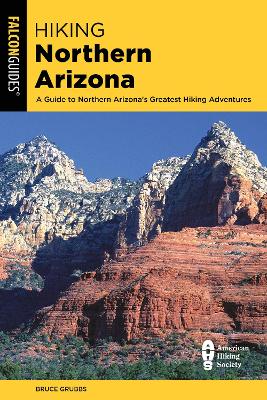 Hiking Northern Arizona: A Guide To Northern Arizona's Greatest Hiking Adventures book