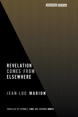 Revelation Comes from Elsewhere by Jean-Luc Marion