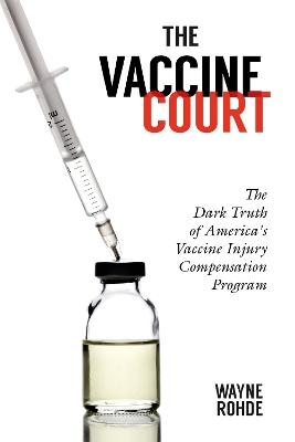 The Vaccine Court 2.0: The Dark Truth of America's Vaccine Injury Compensation Program book