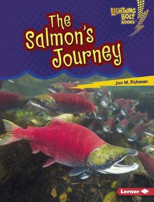 The Salmon's Journey by Jon M. Fishman