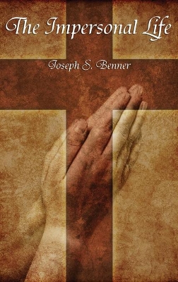 The The Impersonal Life by Joseph S. Benner
