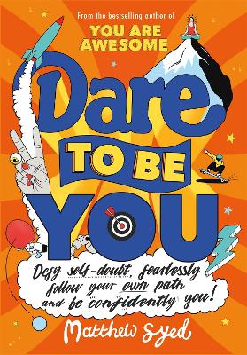 Dare to Be You: Defy Self-Doubt, Fearlessly Follow Your Own Path and Be Confidently You! book