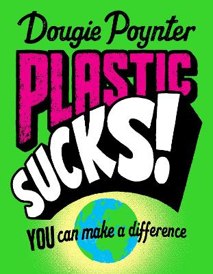 Plastic Sucks! You Can Make A Difference book