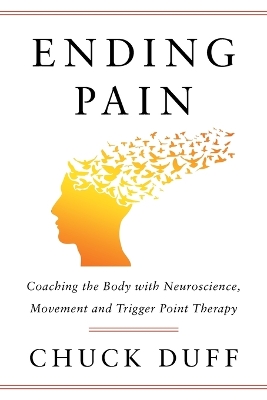 Ending Pain: Coaching the Body with Neuroscience, Movement and Trigger Point Therapy book