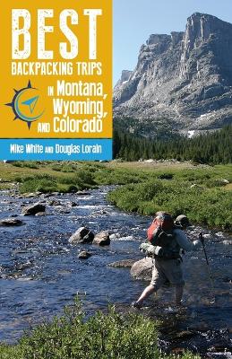 Best Backpacking Trips in Montana, Wyoming, and Colorado book