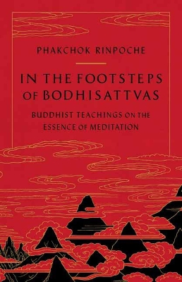 In the Footsteps of Bodhisattvas: Buddhist Teachings on the Essence of Meditation book