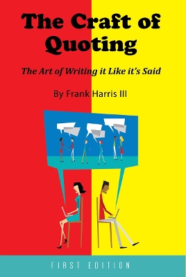 The Craft of Quoting: The Art of Writing It Like It's Said book