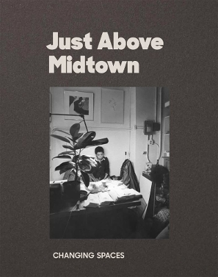 Just Above Midtown: 1974 to the Present book