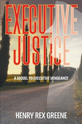 Executive Justice: A Sequel to Executive Vengeance book