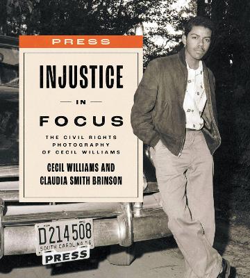 Injustice in Focus: The Civil Rights Photography of Cecil Williams book