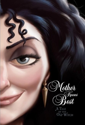 Mother Knows Best: a Tale of the Old Witch (Disney Villains #5) book