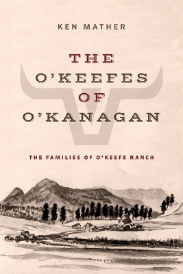 The O'Keefes of O'Kanagan: The Three Families of O'Keefe Ranch book