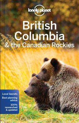 Lonely Planet British Columbia & the Canadian Rockies by Lonely Planet