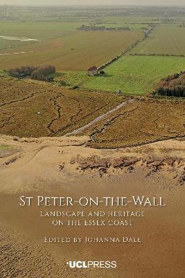 St Peter-On-The-Wall: Landscape and Heritage on the Essex Coast book