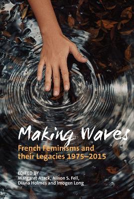 Making Waves: French Feminisms and their Legacies 1975-2015 book