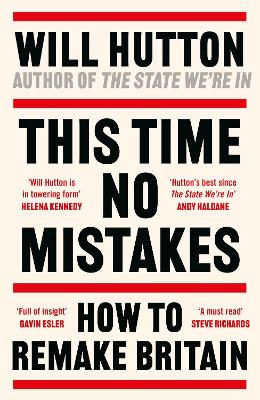 This Time No Mistakes: How to Remake Britain book