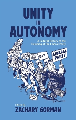 Unity in Autonomy: A Federal History of the Founding of the Liberal Party book