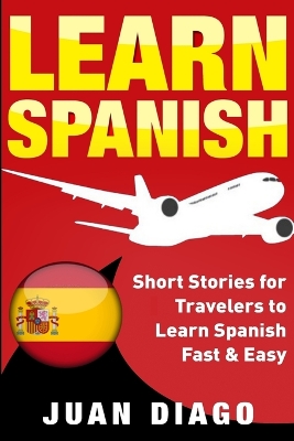 Learn Spanish: Short Stories for Travelers to Learn Spanish Fast & Easy book