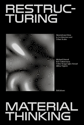 Restructuring Material Thinking: Material and Data in Architecture and Urban Scales book