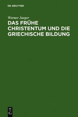 Das Frühe Christentum Und Die Griechische Bildung book
